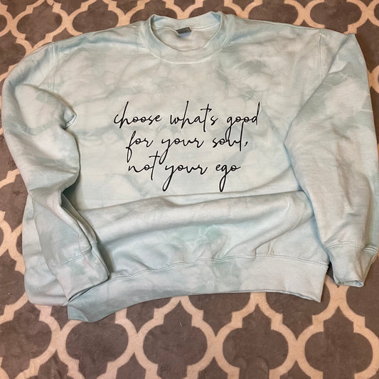Choose Whats Good for Your Soul Sweatshirt